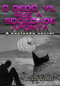 Baixar O Dedo “Vil” Que A Sociedade Aponta (Portuguese Edition) pdf, epub, ebook