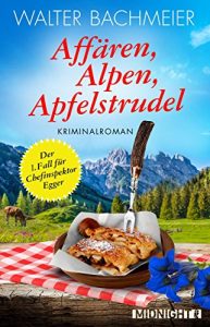 Baixar Affären, Alpen, Apfelstrudel – Der erste Fall für Chefinspektor Egger: Ein Alpenkrimi (Ein-Kommissar-Egger-Krimi 1) (German Edition) pdf, epub, ebook