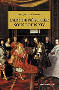 Baixar L’Art de négocier sous Louis XIV (POCHE) pdf, epub, ebook