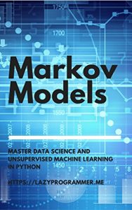 Baixar Markov Models: Master Data Science and Unsupervised Machine Learning in Python (English Edition) pdf, epub, ebook