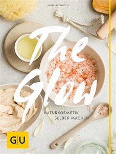 Baixar The Glow – Naturkosmetik selber machen (GU Kreativ Spezial) pdf, epub, ebook