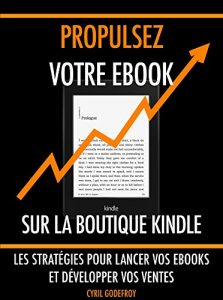 Baixar Propulsez votre ebook sur la boutique Kindle: Les stratégies pour lancer vos ebooks et développer vos ventes (French Edition) pdf, epub, ebook