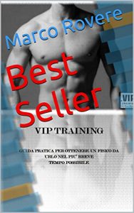 Baixar VIP TRAINING: Guida pratica per ottenere un fisico da urlo nel piu’ breve tempo possibile pdf, epub, ebook