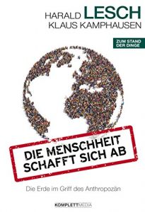 Baixar Die Menschheit schafft sich ab: Die Erde im Griff des Anthropozän (German Edition) pdf, epub, ebook