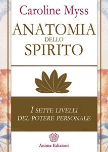 Baixar Anatomia dello spirito: I sette livelli del potere personale: 1 (Saggi per l’anima) pdf, epub, ebook