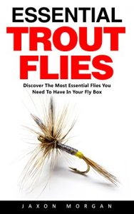 Baixar Essential Trout Flies: The Complete Guide to Knot Types and Uses – Learn How To Tie Basic Knots and Use Them in the Wilderness! (English Edition) pdf, epub, ebook