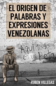 Baixar El origen de palabras y expresiones venezolanas (Spanish Edition) pdf, epub, ebook