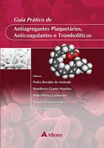 Baixar Guia Prático de Antiagregantes Plaquetários, Anticoagulantes e Trombolíticos pdf, epub, ebook