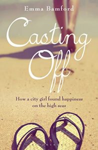 Baixar Casting Off: How a City Girl Found Happiness on the High Seas pdf, epub, ebook