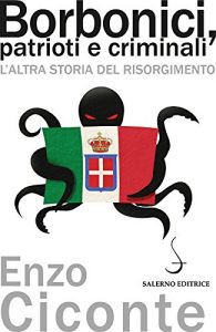 Baixar Borbonici, patrioti e criminali: L’altra storia del Risorgimento pdf, epub, ebook