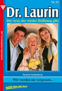 Baixar Dr. Laurin 55 – Arztroman: Wir werden nie vergessen … (German Edition) pdf, epub, ebook