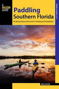 Baixar Paddling Southern Florida: A Guide to the State’s Greatest Paddling Areas (Paddling Series) pdf, epub, ebook