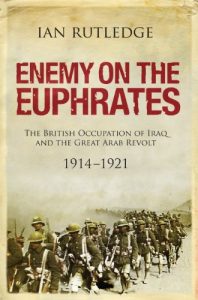 Baixar Enemy on the Euphrates: The Battle for Iraq, 1914–1921 pdf, epub, ebook