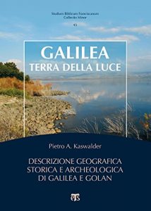 Baixar Galilea, terra della luce: Descrizione geografica storica e archeologica di Galilea e Golan (Collectio minor) pdf, epub, ebook