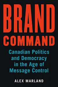 Baixar Brand Command: Canadian Politics and Democracy in the Age of Message Control (Communication, Strategy, and Politics) pdf, epub, ebook