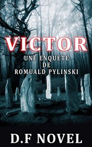 Baixar Thriller roman : VICTOR – une enquête de Romuald Pylinski – ebook thriller fantastique (French Edition) pdf, epub, ebook