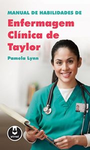 Baixar Manual de Habilidades de Enfermagem Clínica de Taylor (Portuguese Edition) pdf, epub, ebook