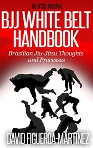 Baixar Bjj White Belt Handbook: Brazilian Jiu-Jitsu Thoughts and Processes (English Edition) pdf, epub, ebook