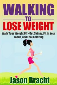 Baixar Walking to Lose Weight: Walk Your Weight Off – Get Skinny, Fit in Your Jeans, and Feel Amazing (Walking for Weight Loss – 10,000 Step Walking System – Walking for Fitness) (English Edition) pdf, epub, ebook