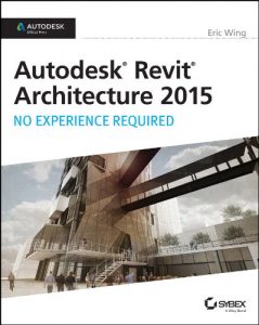 Baixar Autodesk Revit Architecture 2015: No Experience Required: Autodesk Official Press pdf, epub, ebook