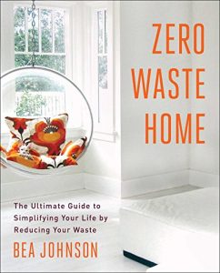 Baixar Zero Waste Home: The Ultimate Guide to Simplifying Your Life by Reducing Your Waste (English Edition) pdf, epub, ebook