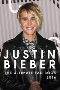 Baixar Justin Bieber: The Ultimate Justin Bieber 2016 Fan Book: Justin Bieber Book (English Edition) pdf, epub, ebook