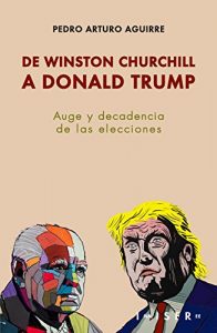 Baixar De Winston Churchill a Donald Trump: Auge y decadencia de las elecciones (Spanish Edition) pdf, epub, ebook