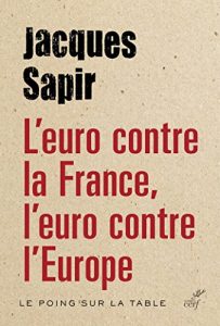Baixar L’euro contre la France, l’euro contre l’Europe (Le poing sur la table) (French Edition) pdf, epub, ebook