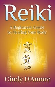 Baixar Reiki Healing: Reiki Healing, A Beginners Guide to Healing Your Body (Reiki for Beginners, Chakra for Beginners Book 1) (English Edition) pdf, epub, ebook