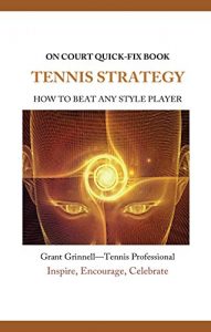 Baixar Tennis Strategy- Quick-Fix Book: How to Beat Any Style Player (English Edition) pdf, epub, ebook