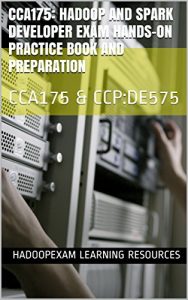 Baixar CCA175: Hadoop and Spark Developer Exam Hands-on Practice Book and Preparation: CCA175 & CCP:DE575 (English Edition) pdf, epub, ebook