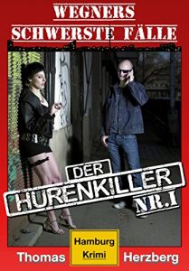 Baixar Der Hurenkiller: Wegners schwerste Fälle (1. Teil): Hamburg Krimi pdf, epub, ebook