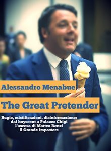 Baixar The Great Pretender: Matteo Renzi, il Grande Impostore pdf, epub, ebook
