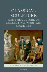 Baixar Classical Sculpture and the Culture of Collecting in Britain since 1760 (Classical Presences) pdf, epub, ebook