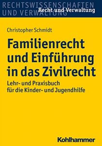 Baixar Familienrecht und Einführung in das Zivilrecht: Lehr- und Praxisbuch für die Kinder- und Jugendhilfe (Recht und Verwaltung) (German Edition) pdf, epub, ebook