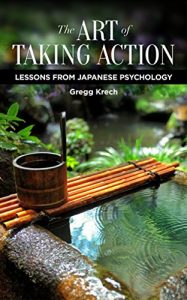 Baixar The Art of Taking Action: Lessons from Japanese Psychology (English Edition) pdf, epub, ebook