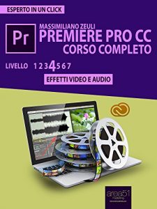 Baixar Premiere Pro CC Corso Completo. Volume 4: Effetti video e audio (Esperto in un click) pdf, epub, ebook