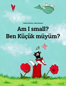 Baixar Am I small? Ben Küçük müyüm?: Children’s Picture Book English-Turkish (Bilingual Edition) (World Children’s Book 44) (English Edition) pdf, epub, ebook