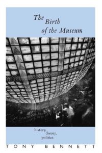 Baixar The Birth of the Museum: History, Theory, Politics (Culture: Policy and Politics) pdf, epub, ebook