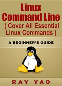 Baixar LINUX: Linux Command Line, Cover all essential Linux commands. A complete introduction to Linux Operating System, Linux Kernel, For Beginners, Learn Linux … Fast! A Beginner’s Guide (English Edition) pdf, epub, ebook