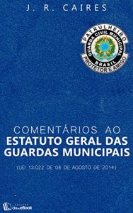 Baixar Comentários ao Estatuto Geral das Guardas Municipais pdf, epub, ebook