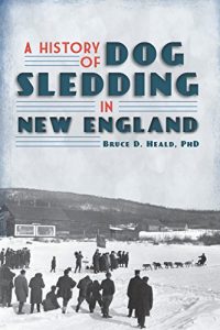 Baixar A History of Dog Sledding in New England (Sports) (English Edition) pdf, epub, ebook