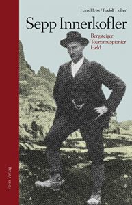 Baixar Sepp Innerkofler: Bergsteiger, Tourismuspionier, Held (German Edition) pdf, epub, ebook