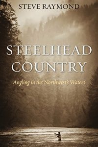 Baixar Steelhead Country: Angling for a Fish of Legend pdf, epub, ebook