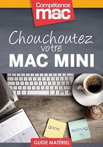 Baixar Chouchoutez votre Mac mini (Les guides pratiques de Compétence Mac) (French Edition) pdf, epub, ebook