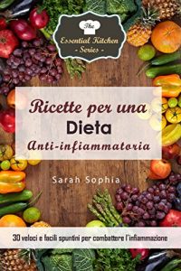 Baixar Ricette per una dieta anti-infiammatoria: 30 veloci e facili spuntini per combattere l’infiammazione pdf, epub, ebook