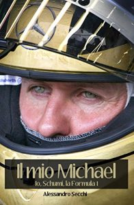 Baixar Il mio Michael: “Io, Schumi, la Formula 1” pdf, epub, ebook