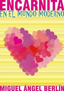 Baixar Encarnita en el mundo moderno: NOVELA DE HUMOR. Una chica de barrio, un chico de la Jet Set, un enredo. (Spanish Edition) pdf, epub, ebook