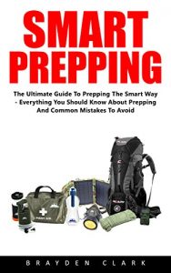 Baixar Smart Prepping: The Ultimate Guide To Prepping The Smart Way  Everything You Should Know About Prepping And Common Mistakes To Avoid! (Survival Outdoor Book, Survival Guide Book) (English Edition) pdf, epub, ebook