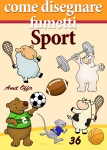 Baixar Come Disegnare Fumetti: Sport (Imparare a Disegnare Vol. 36) pdf, epub, ebook